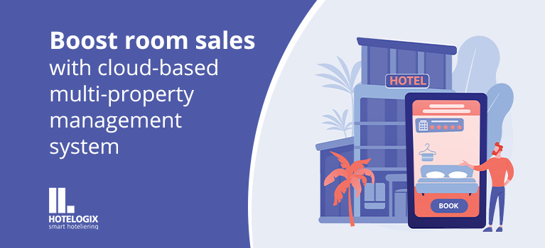 Multi-property management system: The key to selling more rooms at your hotel group
