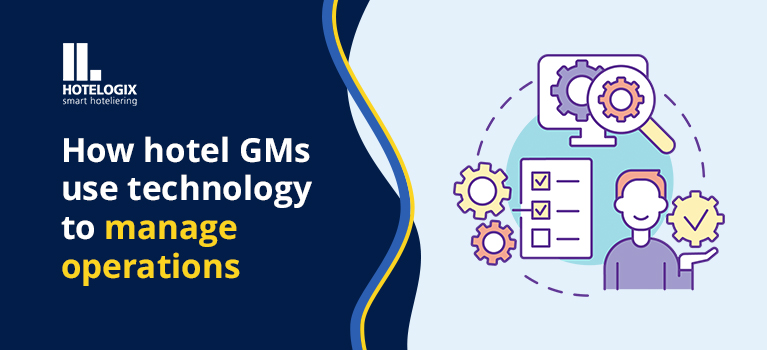 The Art of Managing a Hotel: How General Managers Use Technology to Drive Growth