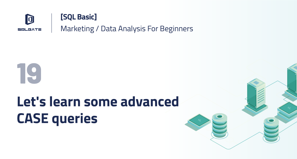 [SQL Basic] Let's learn some advanced CASE queries!
