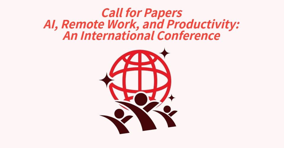 Call for Papers——AI, Remote Work, and Productivity: An International Conference