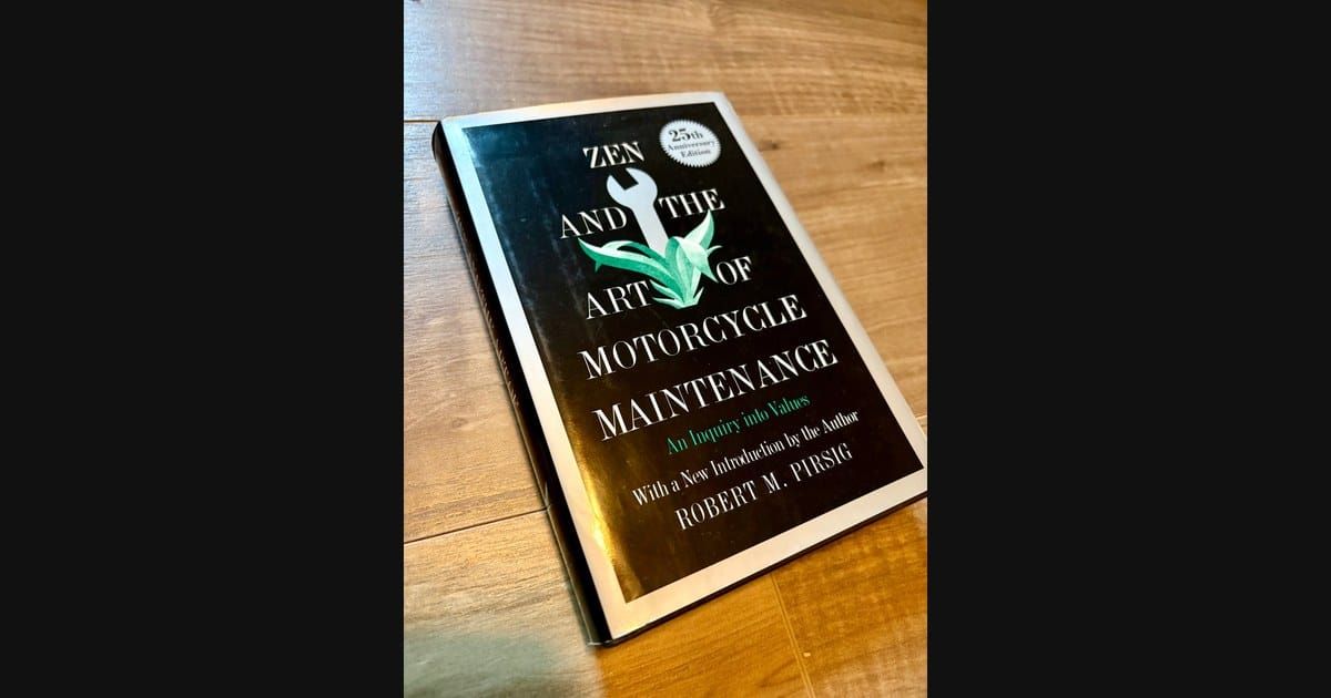 Zen and the Art of Motorcycle Maintenance by Robert M. Pirsig
