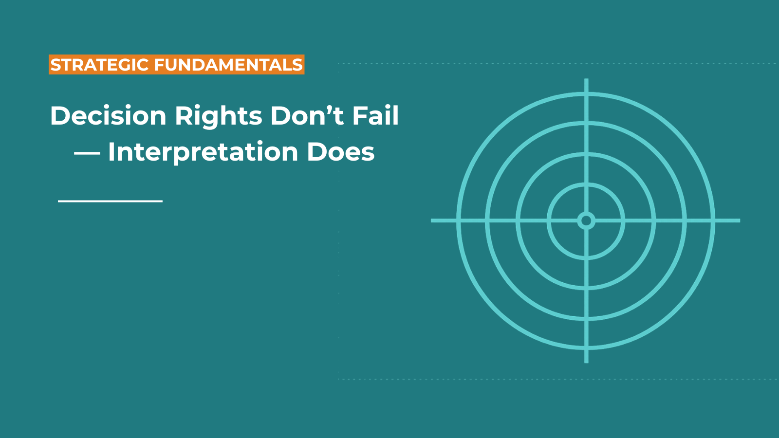 Decision Rights Don't Fail — Interpretation Does
