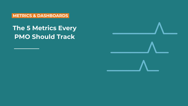 The 5 Metrics Every PMO Should Track