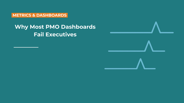 Why Most PMO Dashboards Fail Executives