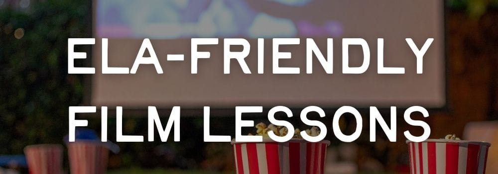 ELA-Friendly Film Lessons