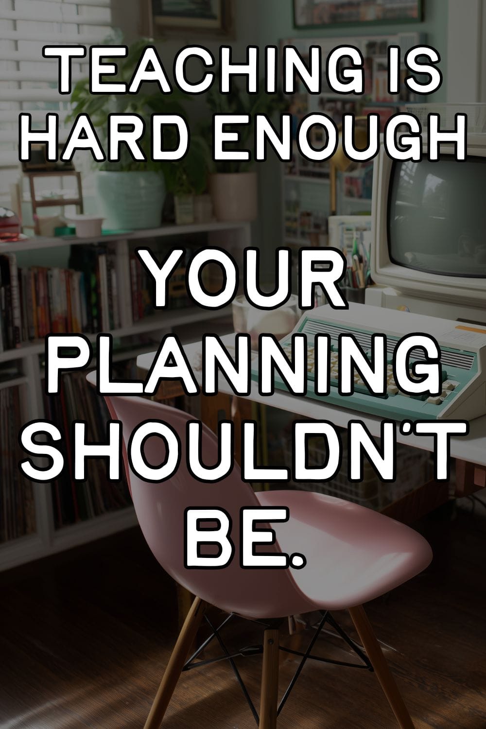 Teaching is hard enough. Your planning shouldn't be.