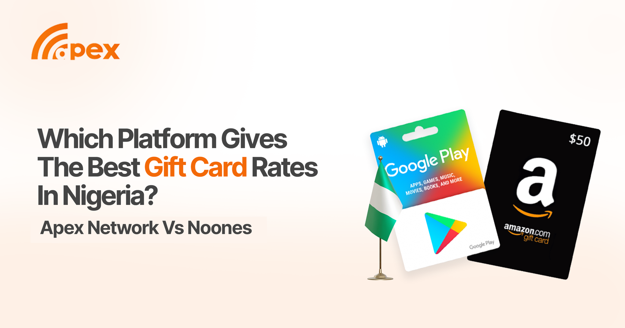 Which Platform Gives the Best Gift Card Rates in Nigeria? Apex Network vs Noones.