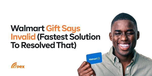 Walmart Gift Card Says Invalid? (Fastest Solution to Resolve That)