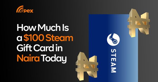 How Much Is a $100 Steam Gift Card in Naira? (2025 Updated Rate)
