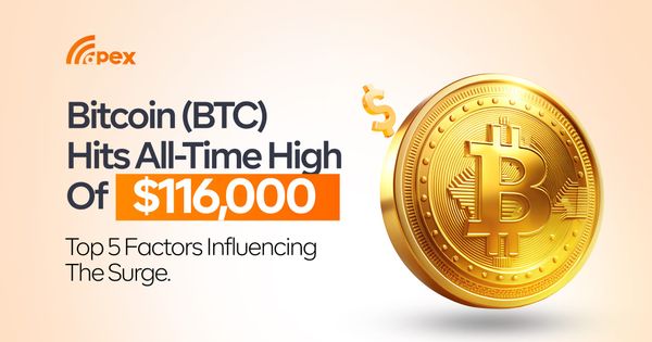 Bitcoin (BTC) Hits All-Time High Of $116,000 - Top 5 Factors Influencing The Surge.