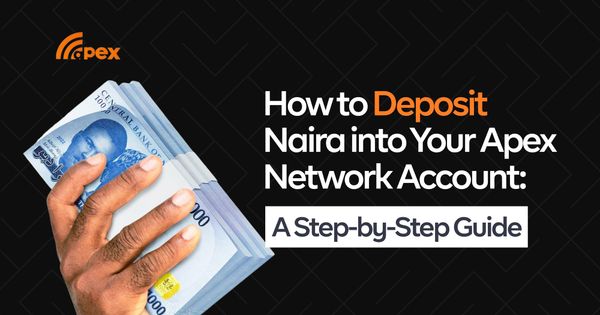 How to Deposit Naira into Your Apex Network Account: A Step-by-Step Guide