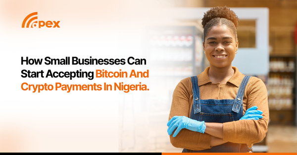 How Small Businesses Can Start Accepting Bitcoin and Crypto Payments in Nigeria (2026 Guide)