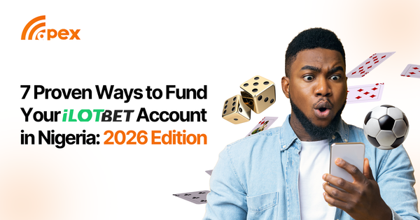 7 Proven Ways to Fund Your iLOT Bet Account in Nigeria: 2026 Edition
