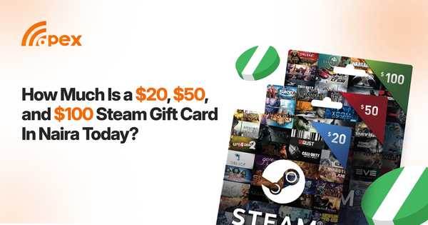 How Much Is a $20, $50, and $100 Steam Gift Card in Naira Today? (July 2026 Updated Rates)