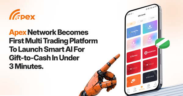 Apex Network Becomes First Multi-Trading Platform To Launch Smart AI For Gift Card-to-Cash In Under 3 Minutes.