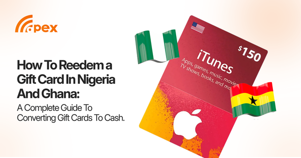 How to Redeem a Gift Card in Nigeria and Ghana: A Complete Guide to Converting Gift Cards to Cash.