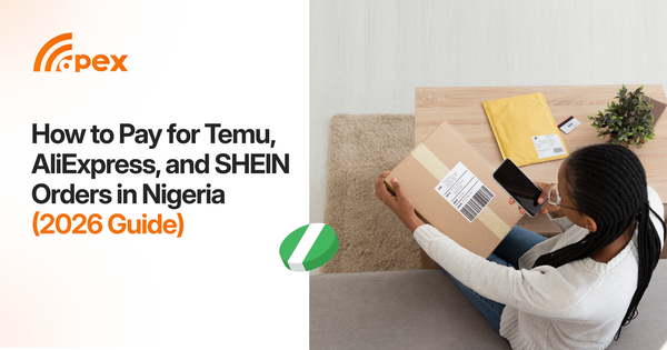 How to Pay for Temu, AliExpress, and SHEIN Orders in Nigeria