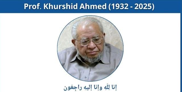 Mourning the loss of Prof. Khurshid Ahmed (1932 - 2025)