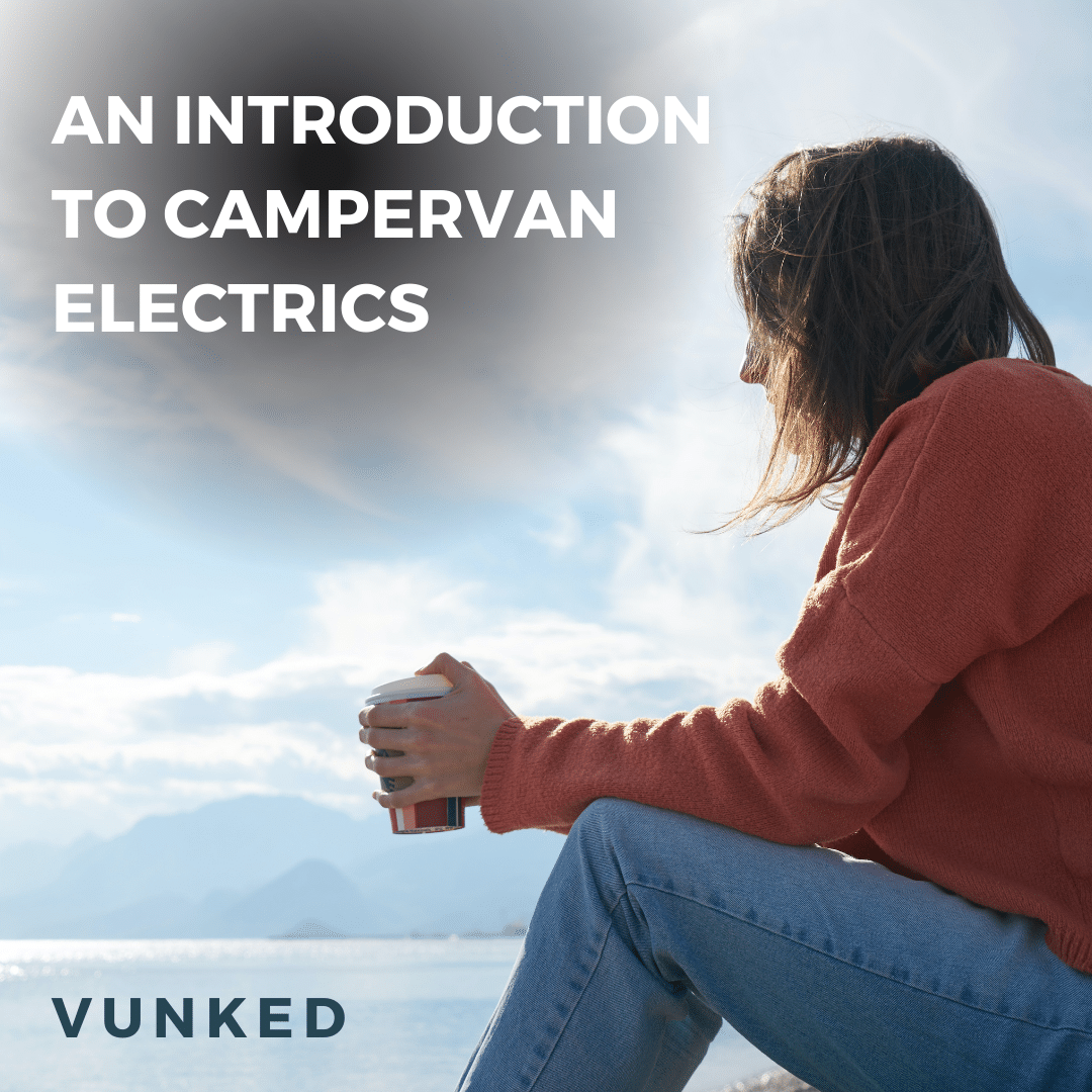 An Introduction to Camper Electrics | Blog by Vunked