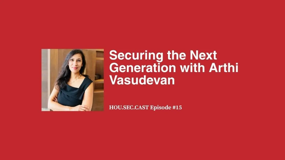 Securing the Next Generation with Arthi Vasudevan