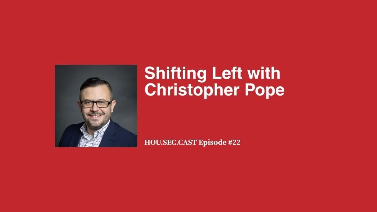 Shifting Left with Christopher Pope