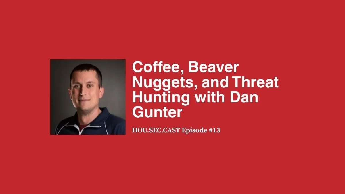 Coffee, Beaver Nuggets, and Threat Hunting with Dan Gunter