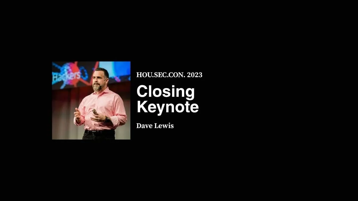 HOU.SEC.CON. 2023 Closing Keynote