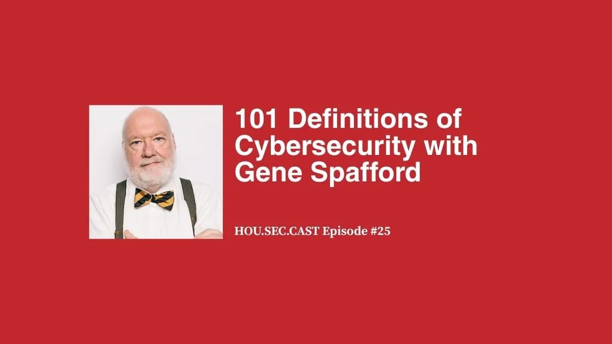 101 Definitions of Cybersecurity with Gene Spafford