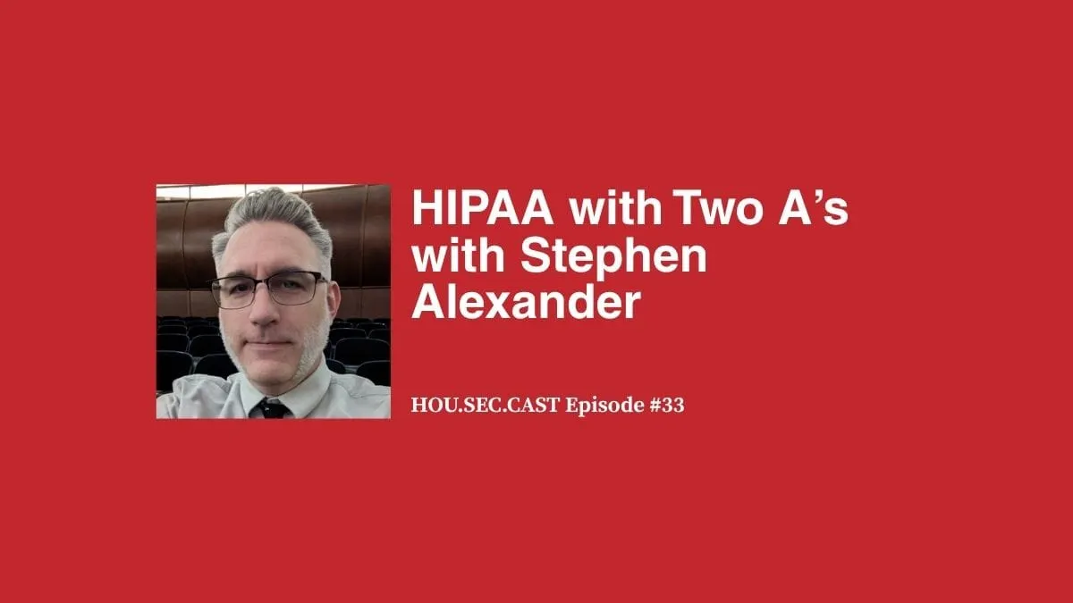 HIPAA with Two A’s with Stephen Alexander