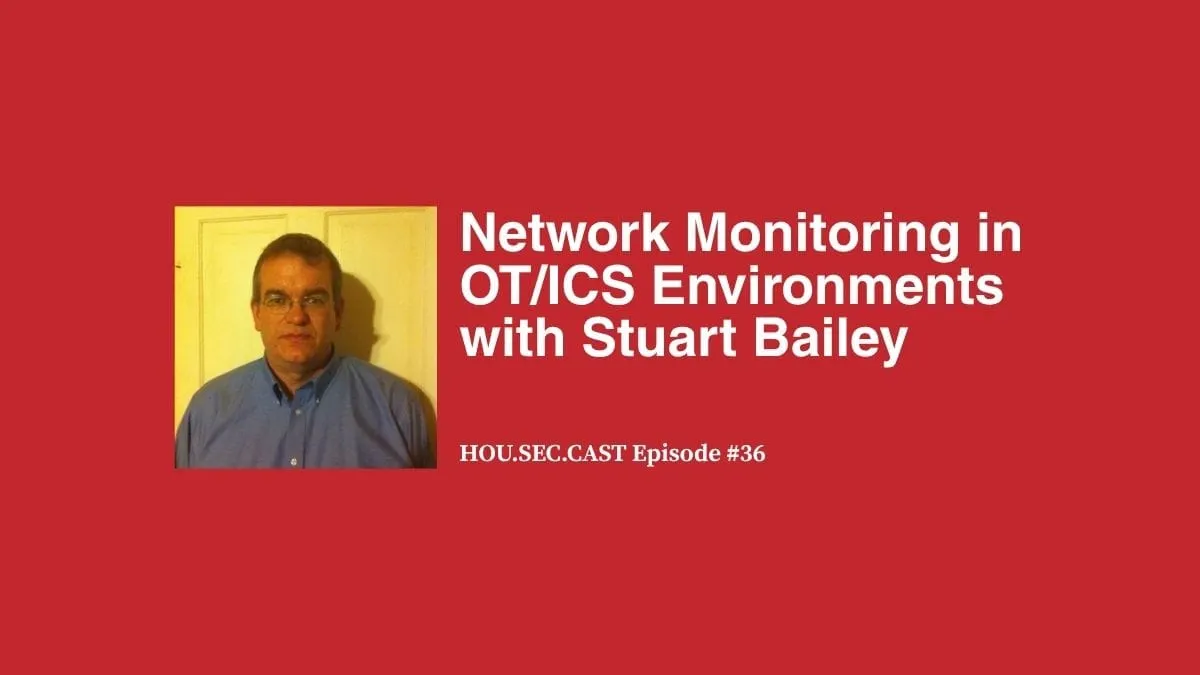 Network Monitoring in OT/ICS Environments with Stuart Bailey