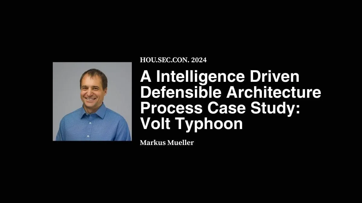 A Intelligence Driven Defensible Architecture Process Case Study: Volt Typhoon