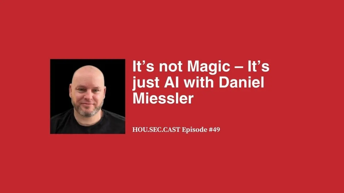 It’s not Magic – It’s Just AI with Daniel Miessler