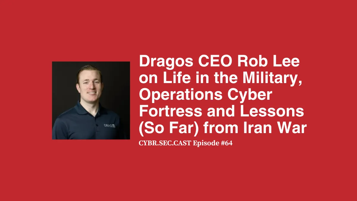 CYBR.SEC.CAST Episode 64: Rob Lee
