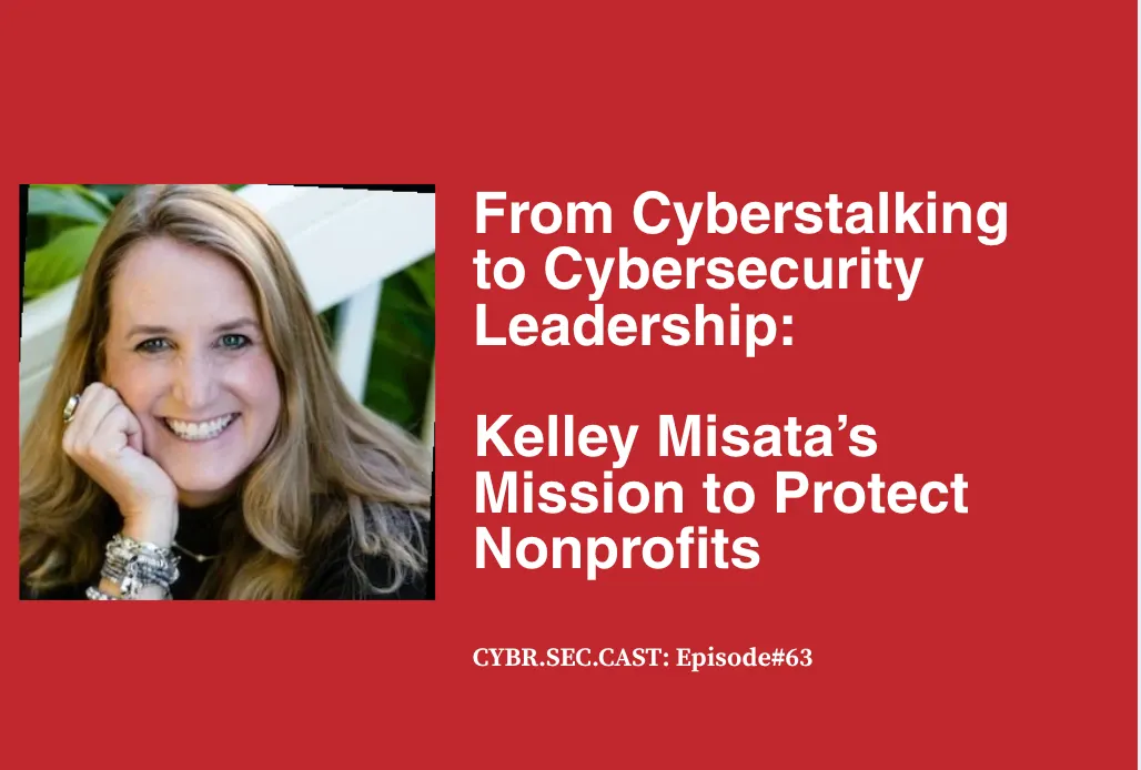 From Cyberstalking to Cybersecurity Leadership: Kelley Misata’s Mission to Protect Nonprofits