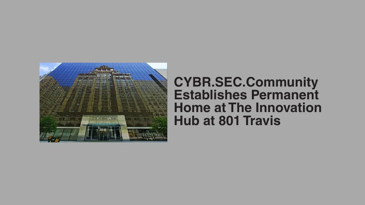 CYBR.SEC.Community Establishes Permanent Home at The Innovation Hub at 801 Travis
