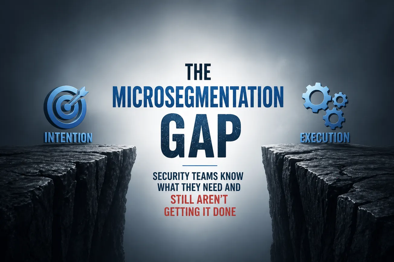 Omdia Survey Captures Microsegmentation Gap: Security Teams Know What They Need and Still Aren't Getting It Done