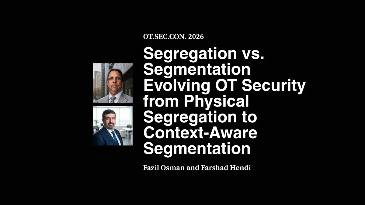 Segregation vs. Segmentation Evolving OT Security from Physical Segregation to Context-Aware Segmentation