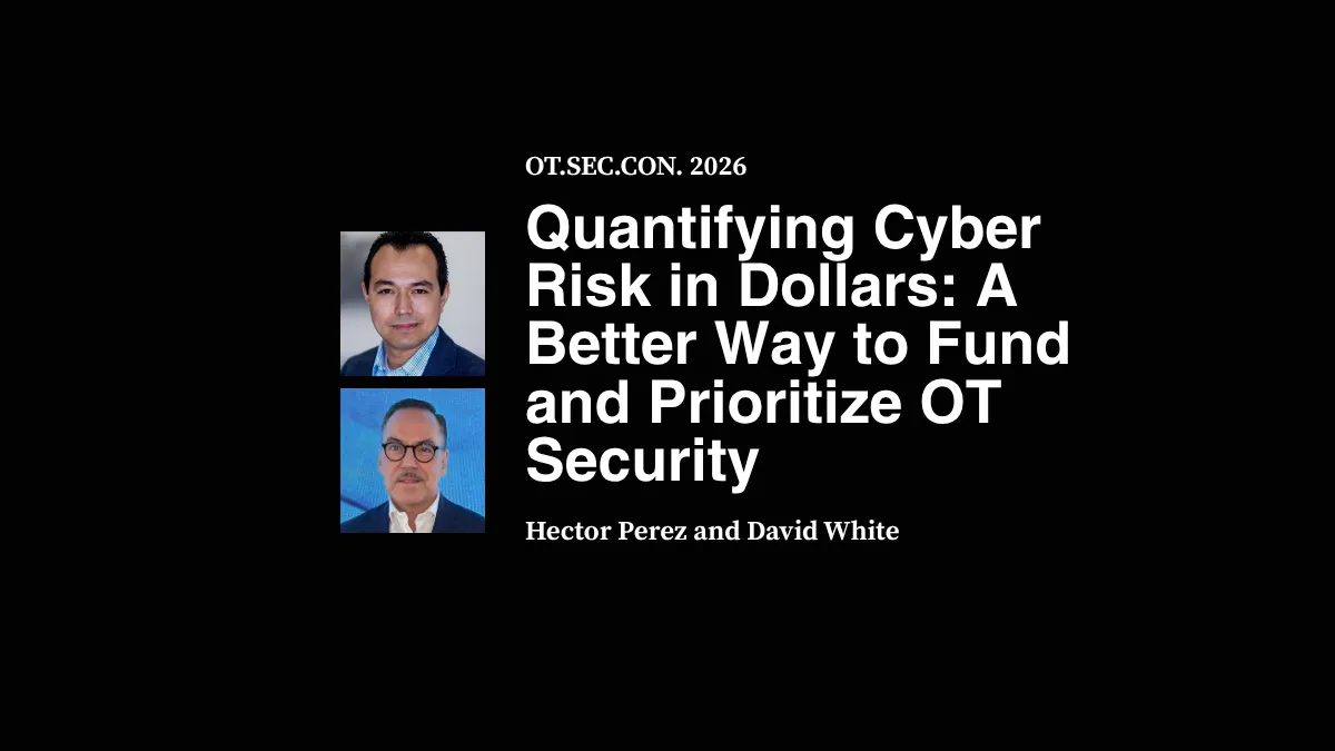Quantifying Cyber Risk in Dollars: A Better Way to Fund and Prioritize OT Security