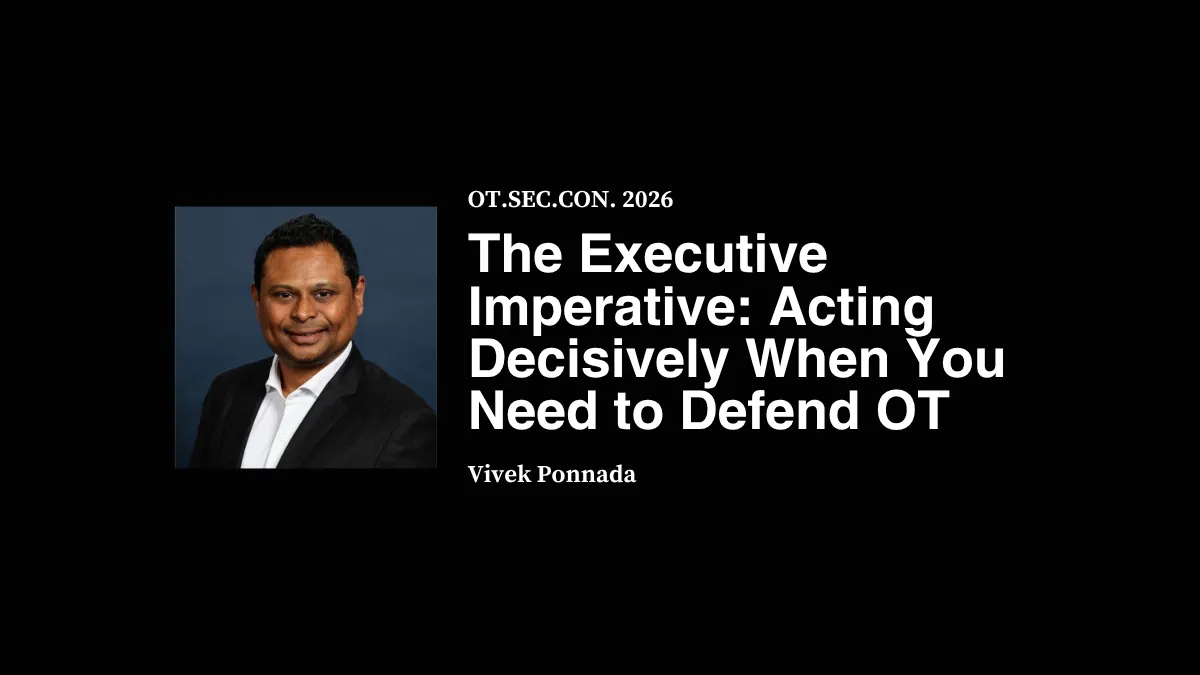 The Executive Imperative: Acting Decisively When You Need to Defend OT