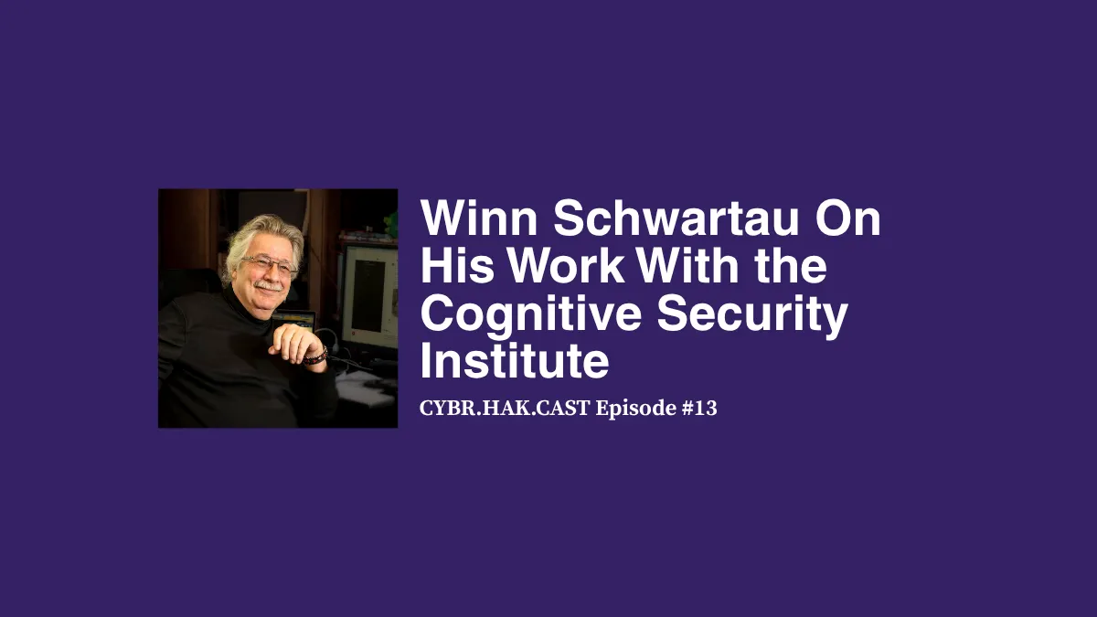 CYBR.HAK.CAST Episode 13: Winn Schwartau