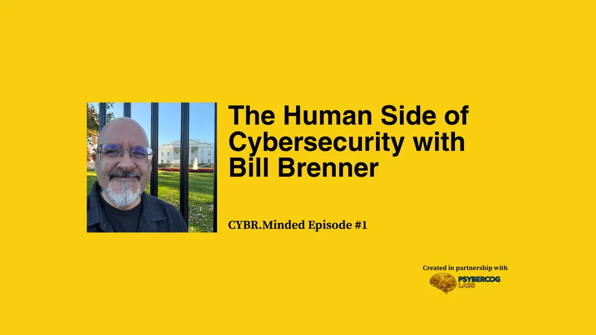 The Human Side of Cybersecurity with Bill Brenner