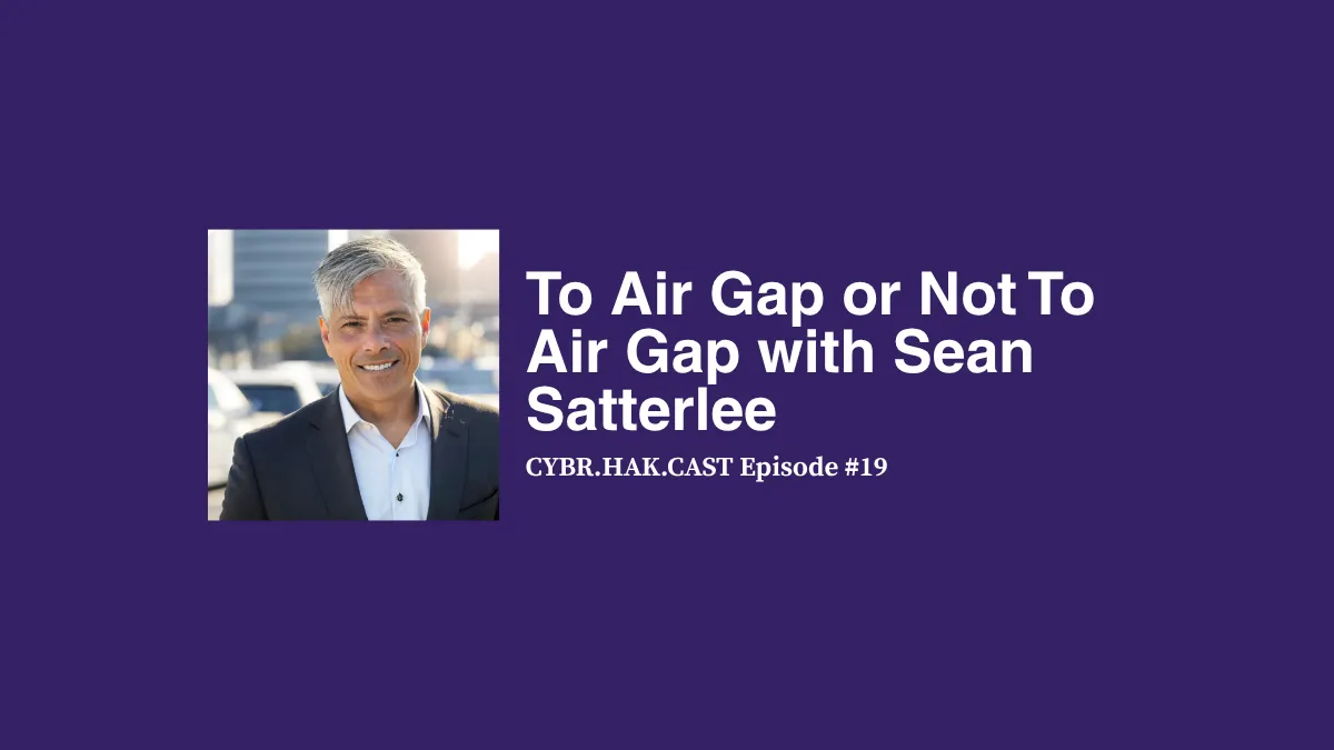 To Air Gap or Not To Air Gap with Sean Satterlee
