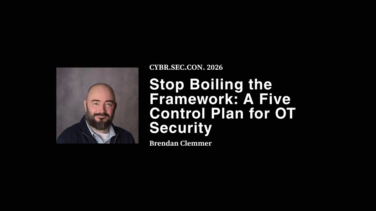 Stop Boiling the Framework: A Five Control Plan for OT Security - Brendan Clemmer