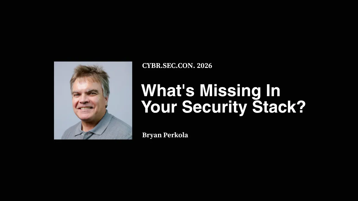 What's Missing In Your Security Stack? - Bryan Perkola