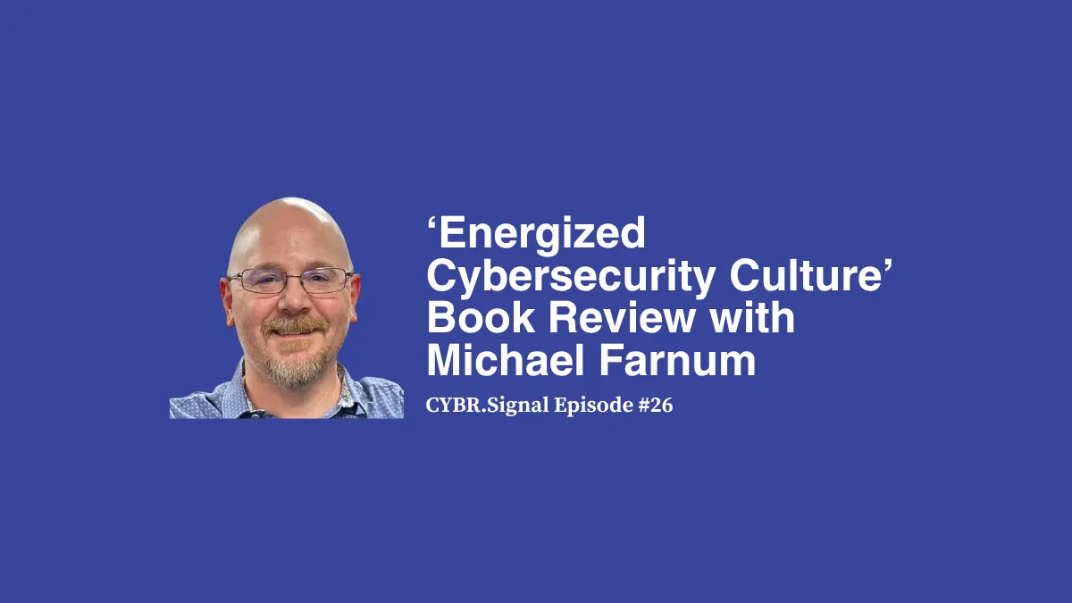 'Energized Cybersecurity Culture' Book Review with Michael Farnum