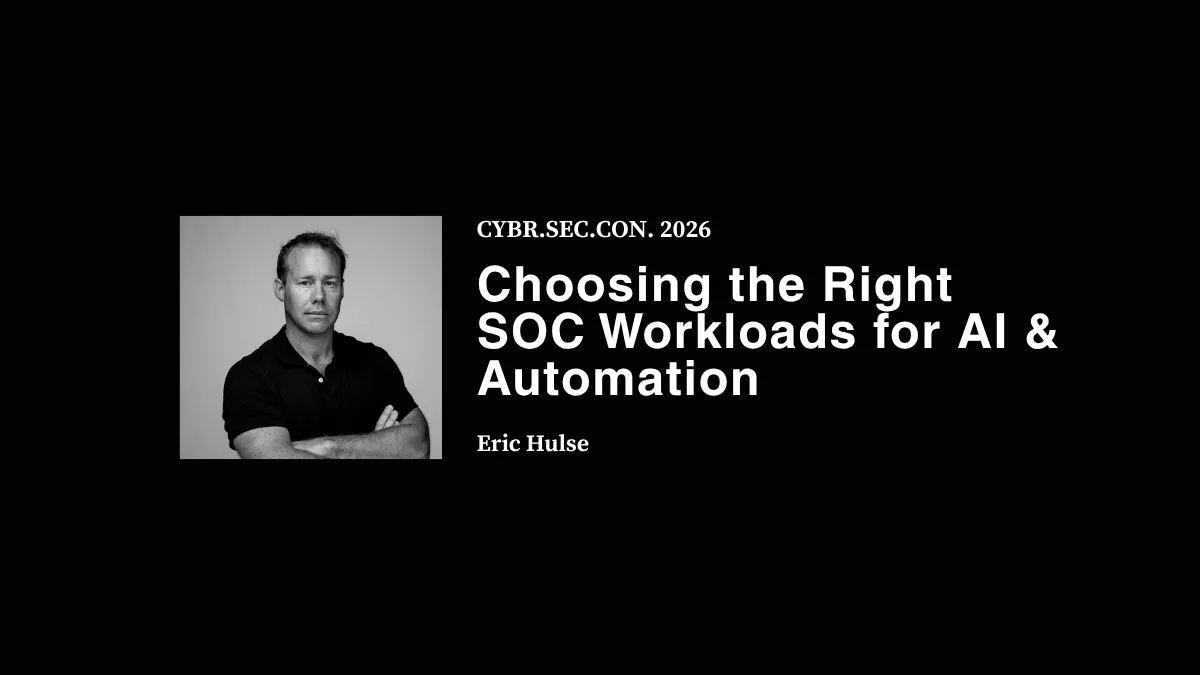Choosing the Right SOC Workloads for Al & Automation - Eric Hulse