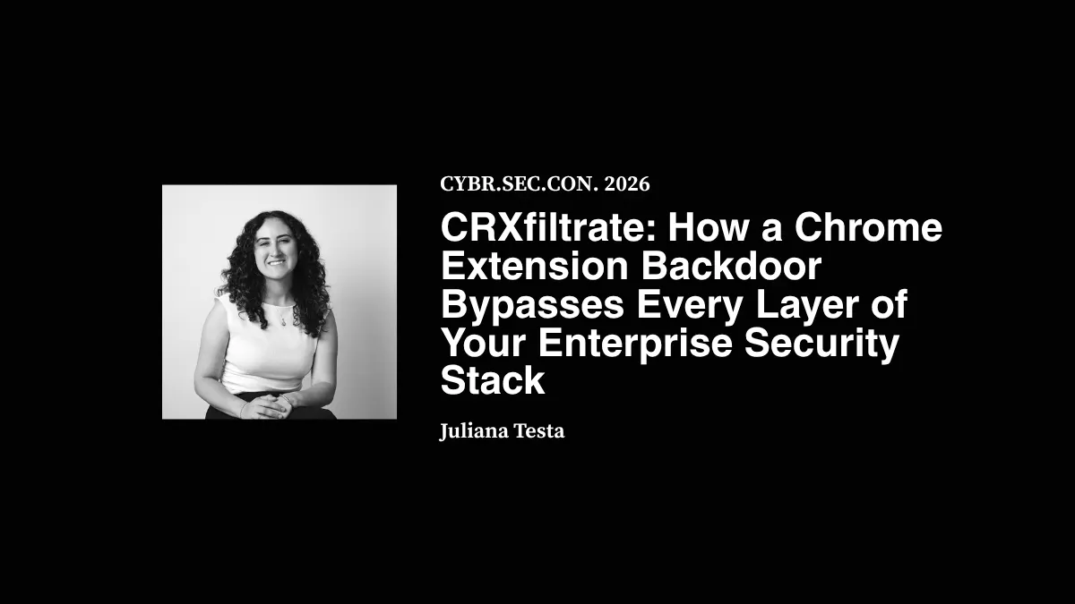 CRXfiltrate: How a Chrome Extension Backdoor Bypasses Every Layer of Your Enterprise Security Stack - Juliana Testa