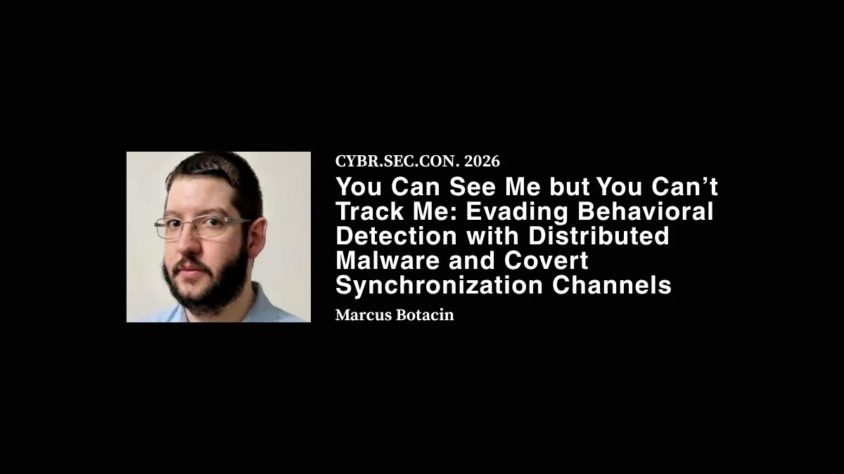 You Can See Me but You Can’t Track Me Evading Behavioral Detection with Distributed Malware and Covert Synchronization Channels - Marcus Botacin