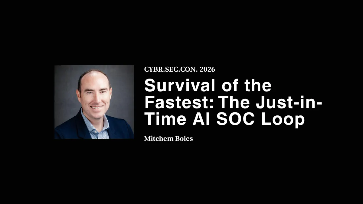 Survival of the Fastest: The Just-in-Time AI SOC Loop - Mitchem Boles