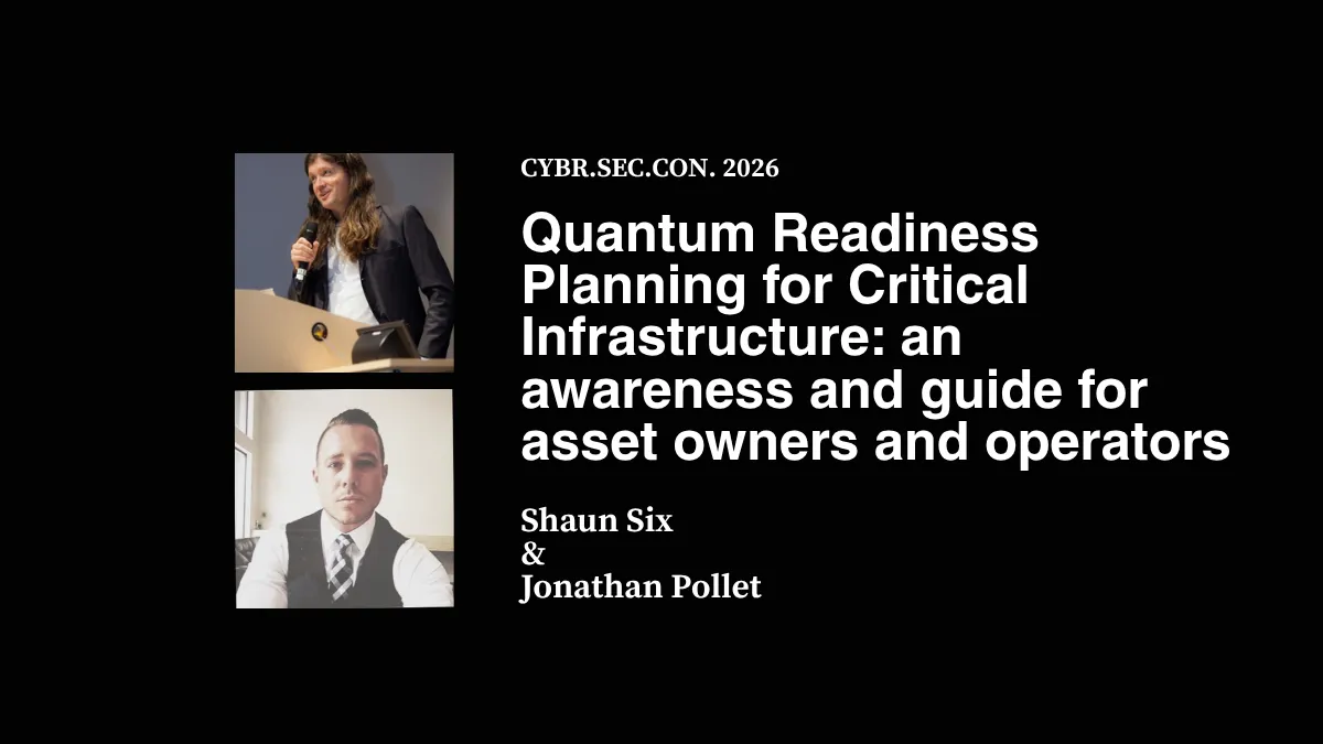 Quantum Readiness Planning for Critical Infrastructure - Shaun Six & Jonathan Pollet